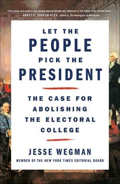 Let the People Pick the President, Jesse Wegman - Ebook - 9781250221988
