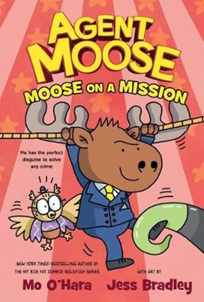 Agent Moose: Moose on a Mission, Mo O'Hara - Gebonden - 9781250222220