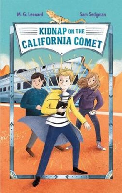 Kidnap on the California Comet: Adventures on Trains #2, M. G. Leonard ; Sam Sedgman - Gebonden - 9781250222930