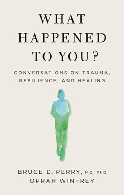 What Happened to You?, Oprah Winfrey ; Bruce D. Perry - Ebook - 9781250223210