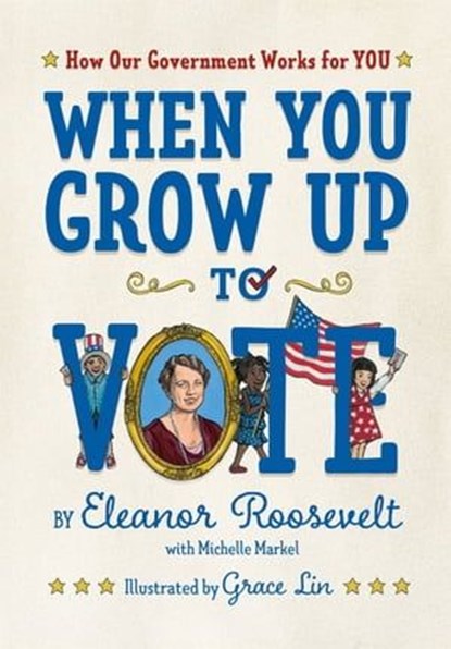 When You Grow Up to Vote, Eleanor Roosevelt ; Michelle Markel - Ebook - 9781250224811