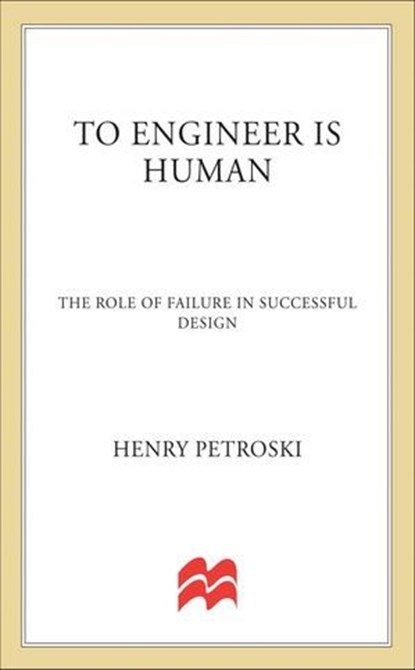 To Engineer Is Human, Henry Petroski - Ebook - 9781250228079