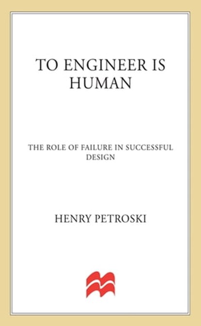 To Engineer is Human, Henry Petroski - Ebook - 9781250228079
