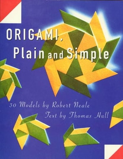 Origami, Plain and Simple, Robert Neale ; Thomas Hull - Ebook - 9781250230089