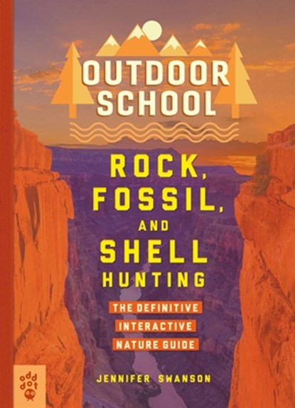 Outdoor School: Rock, Fossil, and Shell Hunting, Jennifer Swanson - Paperback - 9781250230652