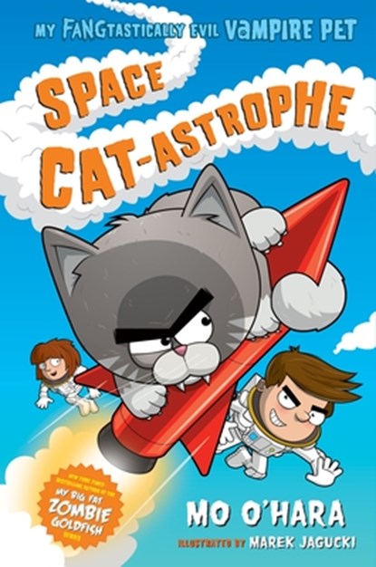 Space Cat-astrophe: My FANGtastically Evil Vampire Pet, Mo O'Hara - Paperback - 9781250233196