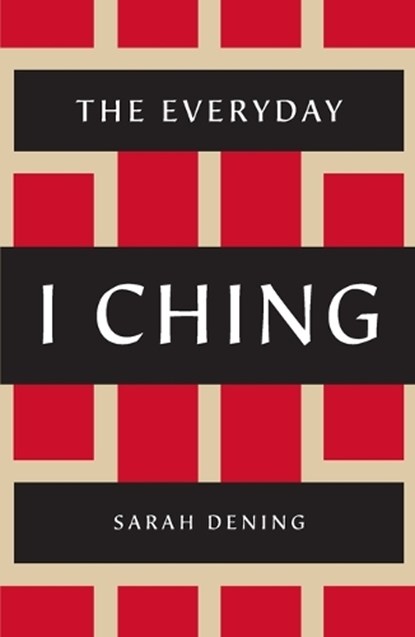 The Everyday I Ching, Sarah Dening - Paperback - 9781250235411