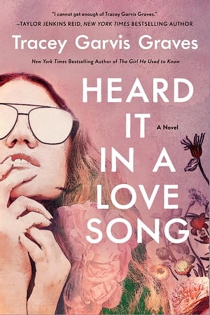 Heard It in a Love Song, Tracey Garvis Graves - Ebook - 9781250235701