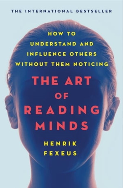 The Art of Reading Minds, Henrik Fexeus - Ebook - 9781250236418