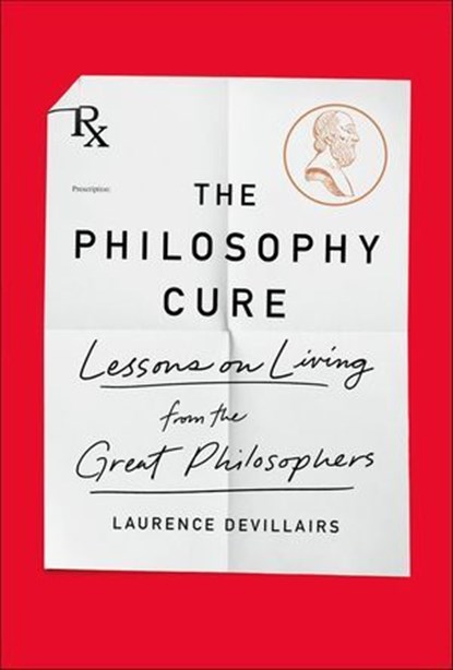 The Philosophy Cure, Laurence Devillairs - Ebook - 9781250237705