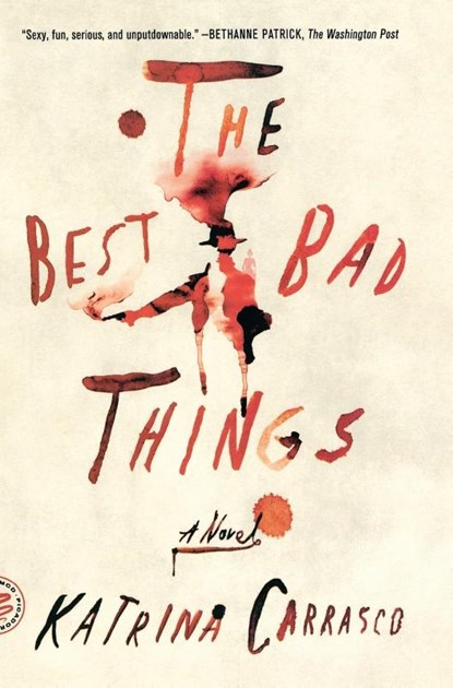 The Best Bad Things, Katrina Carrasco - Paperback - 9781250238146