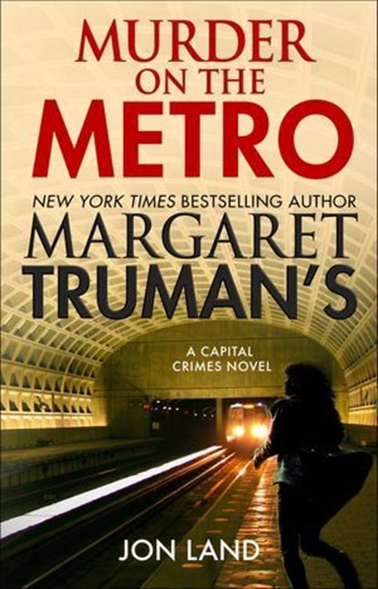Margaret Truman's Murder on the Metro, Margaret Truman ; Jon Land - Ebook - 9781250238863