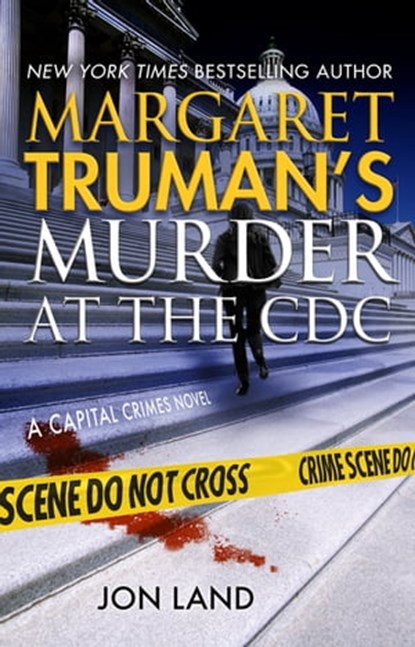 Margaret Truman's Murder at the CDC, Margaret Truman ; Jon Land - Ebook - 9781250238887