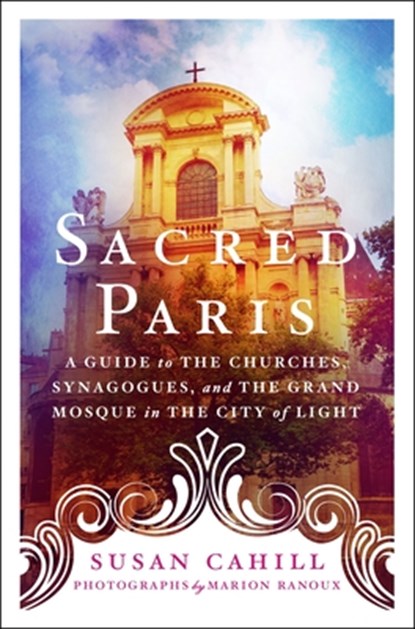 Sacred Paris, Susan Cahill - Paperback - 9781250239686