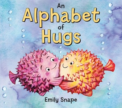 An Alphabet of Hugs, Emily Snape - Gebonden - 9781250240002