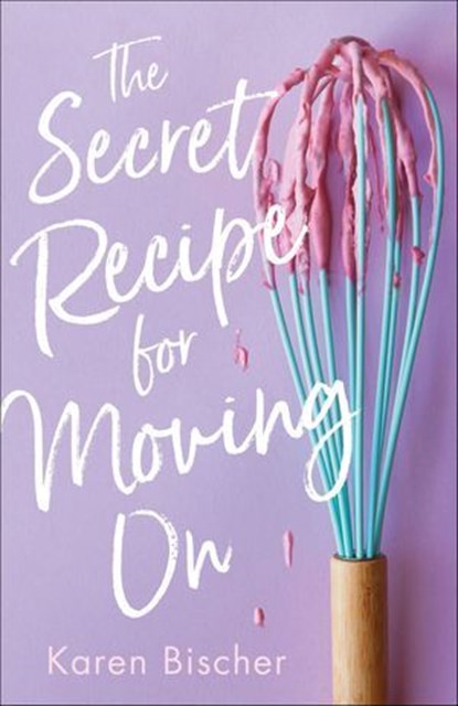 The Secret Recipe for Moving On, Karen Bischer - Ebook - 9781250242310
