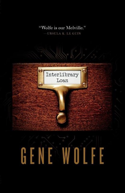 Interlibrary Loan, Gene Wolfe - Paperback - 9781250242679