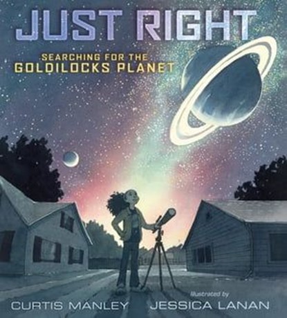 Just Right: Searching for the Goldilocks Planet, Curtis Manley - Ebook - 9781250244864