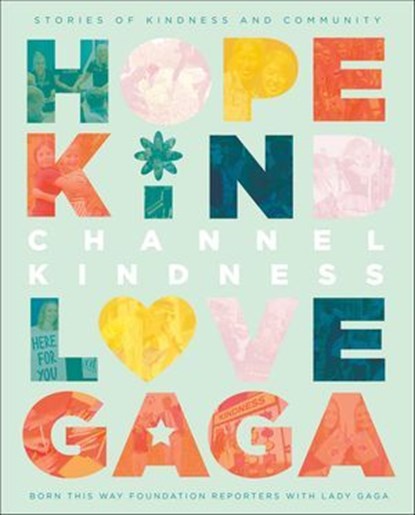 Channel Kindness, Born this Way Foundation ; Lady Gaga - Ebook - 9781250245571