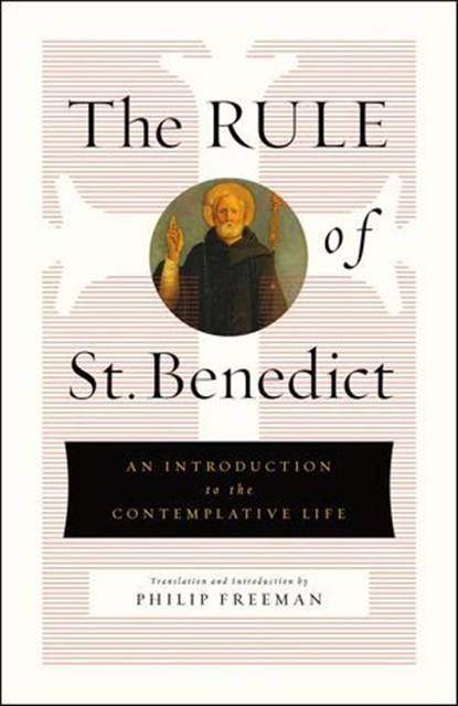 The Rule of St. Benedict, Philip Freeman - Ebook - 9781250246509
