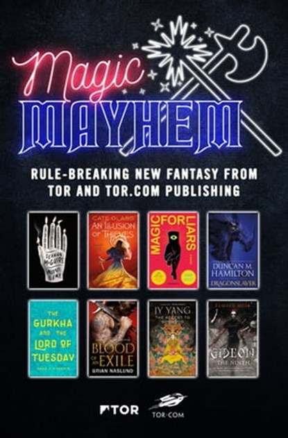 Magic & Mayhem Sampler, Seanan McGuire ; Cate Glass ; Sarah Gailey ; Duncan M. Hamilton ; Saad Z. Hossain ; Brian Naslund ; Tamsyn Muir ; Neon Yang - Ebook - 9781250249425