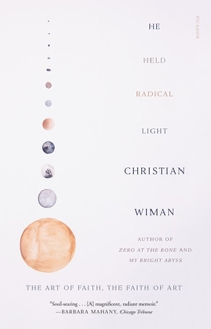 He Held Radical Light, Christian Wiman - Paperback - 9781250249456
