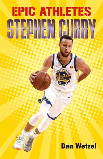 Epic Athletes: Stephen Curry, Dan Wetzel - Paperback - 9781250250629