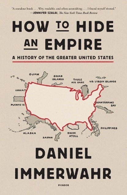 How to Hide an Empire, Daniel Immerwahr - Paperback - 9781250251091