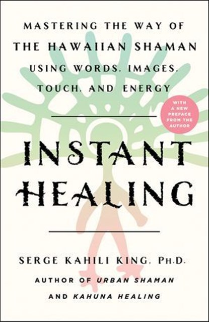 Instant Healing, Serge Kahili King - Ebook - 9781250252999