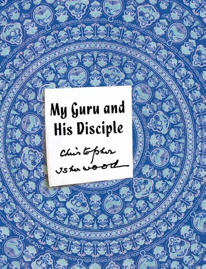 My Guru and His Disciple, Christopher Isherwood - Paperback - 9781250254870