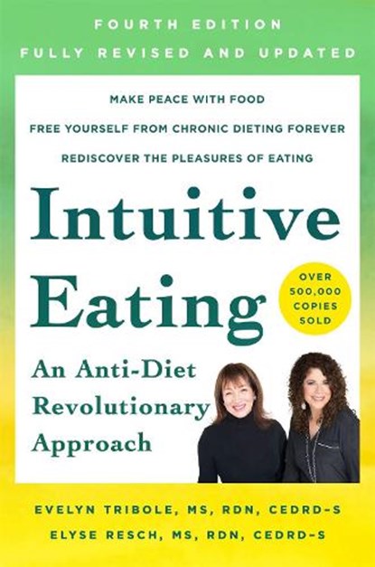 Intuitive Eating, 4th Edition, Evelyn Tribole ; Elyse Resch - Paperback - 9781250255198