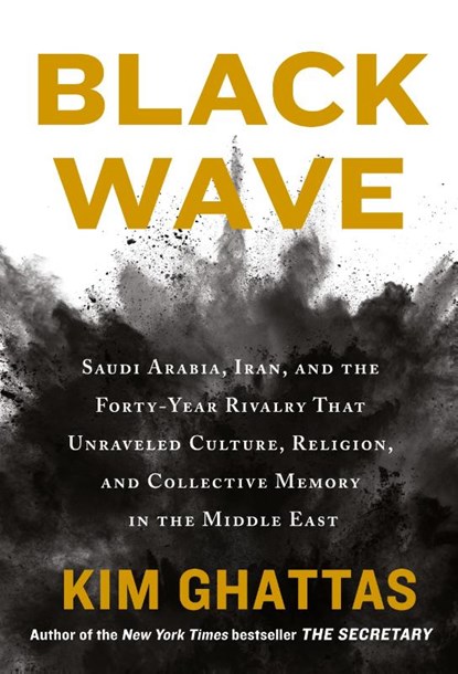 Black Wave, Kim Ghattas - Paperback - 9781250257666