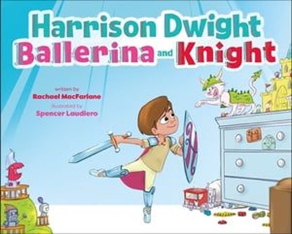 Harrison Dwight, Ballerina and Knight, Rachael MacFarlane - Ebook - 9781250258199