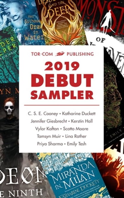 Tor.com Publishing 2019 Debut Sampler, C. S. E. Cooney ; Katharine Duckett ; Jennifer Giesbrecht ; Kerstin Hall ; Vylar Kaftan ; Scotto Moore ; Tamsyn Muir ; Lina Rather ; Priya Sharma ; Emily Tesh - Ebook - 9781250260390