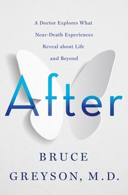 After, BRUCE GREYSON,  M.D. - Gebonden - 9781250263032