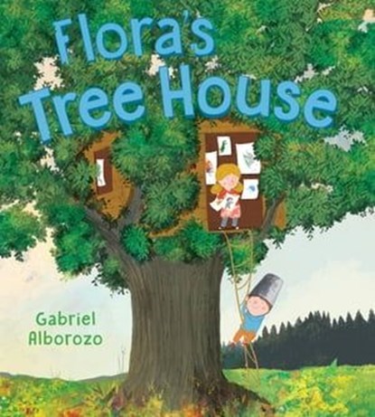 Flora's Tree House, Gabriel Alborozo - Ebook - 9781250265470