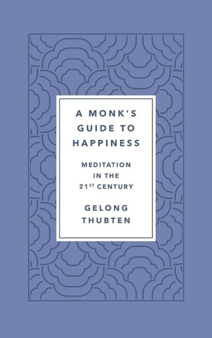 A Monk's Guide to Happiness, Gelong Thubten - Gebonden - 9781250266828