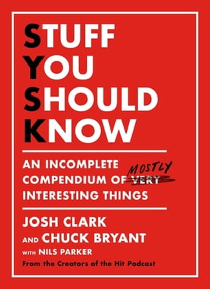 Stuff You Should Know, Josh Clark ; Chuck Bryant - Ebook - 9781250268518