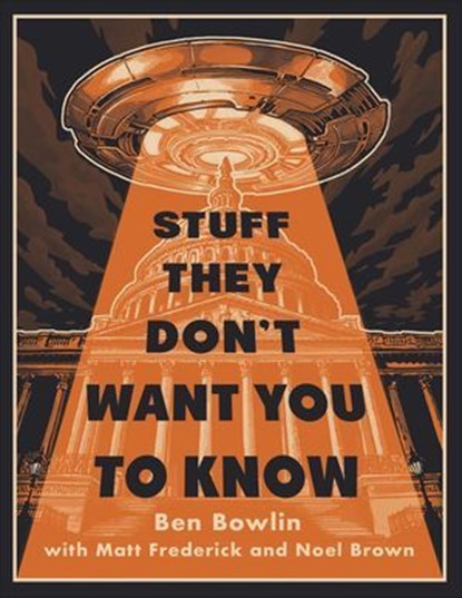 Stuff They Don't Want You to Know, Ben Bowlin ; Matt Frederick ; Noel Brown - Ebook - 9781250268570