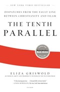 The Tenth Parallel | Eliza Griswold | 