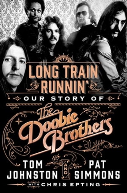 Long Train Runnin', Pat Simmons ; Tom Johnston ; Chris Epting - Ebook - 9781250270061