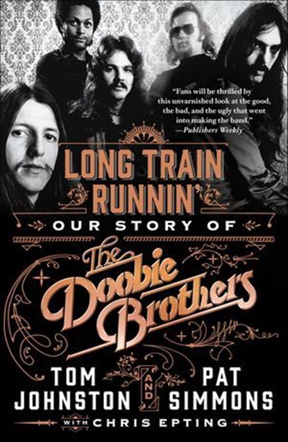 Long Train Runnin', Tom Johnston ; Pat Simmons ; Chris Epting - Ebook - 9781250270061
