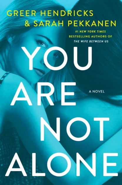 You Are Not Alone, Greer Hendricks ; Sarah Pekkanen - Paperback - 9781250270542