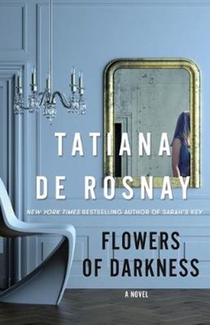 Flowers of Darkness, DE ROSNAY,  Tatiana - Gebonden - 9781250272553