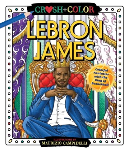 Crush and Color: LeBron James, Maurizio Campidelli - Paperback - 9781250275424