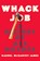 Whack Job, Rachel McCarthy James - Gebonden - 9781250276735