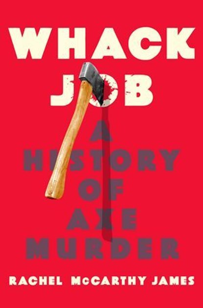 Whack Job, Rachel McCarthy James - Ebook - 9781250276742