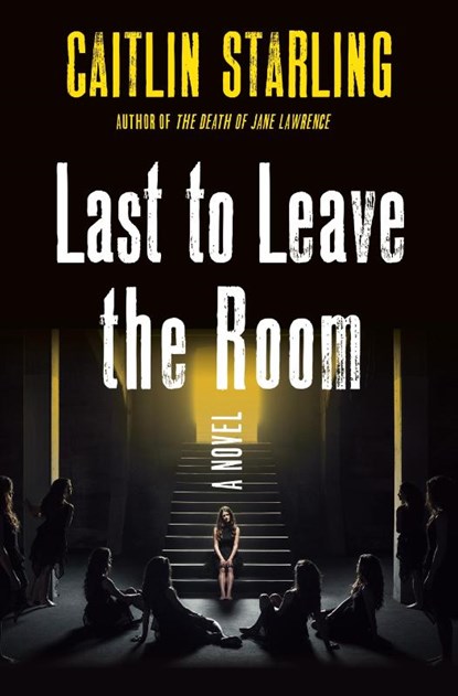 Last to Leave the Room, Caitlin Starling - Gebonden - 9781250282613