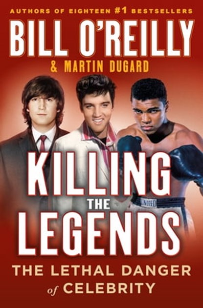 Killing the Legends, Bill O'Reilly ; Martin Dugard - Ebook - 9781250283313