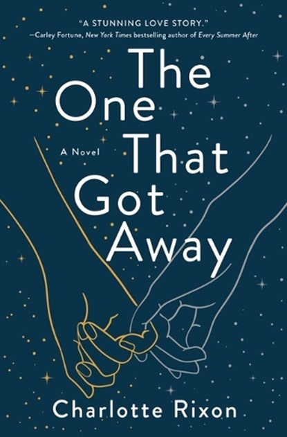 The One That Got Away, Charlotte Rixon - Gebonden - 9781250285669
